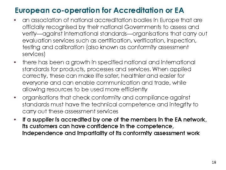 European co-operation for Accreditation or EA • • an association of national accreditation bodies