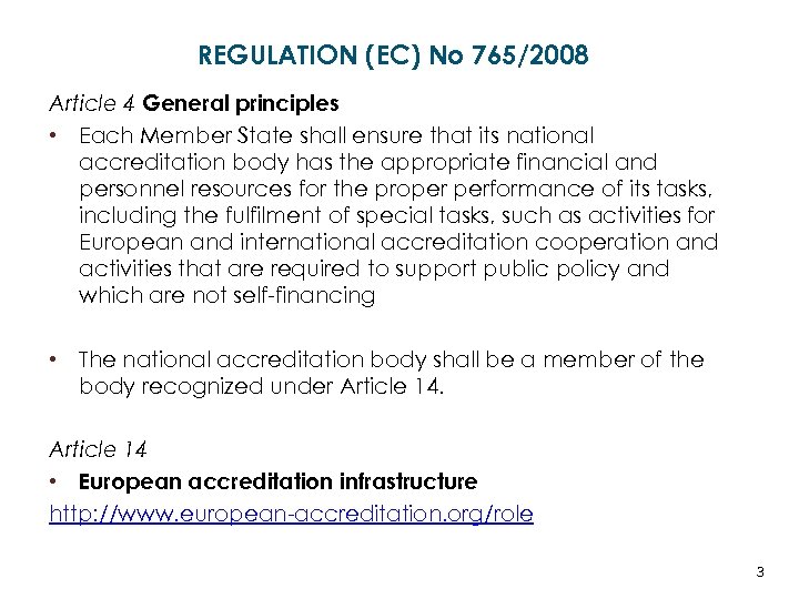 REGULATION (EC) No 765/2008 Article 4 General principles • Each Member State shall ensure