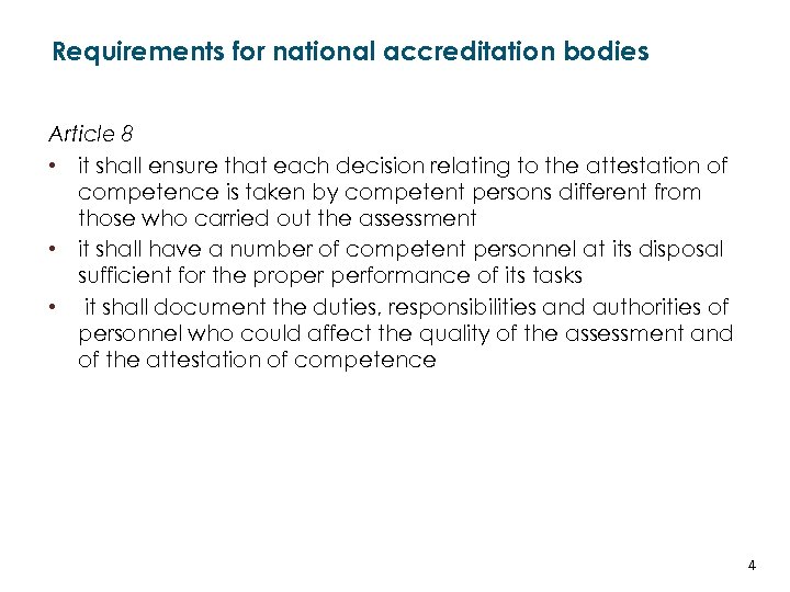 Requirements for national accreditation bodies Article 8 • it shall ensure that each decision