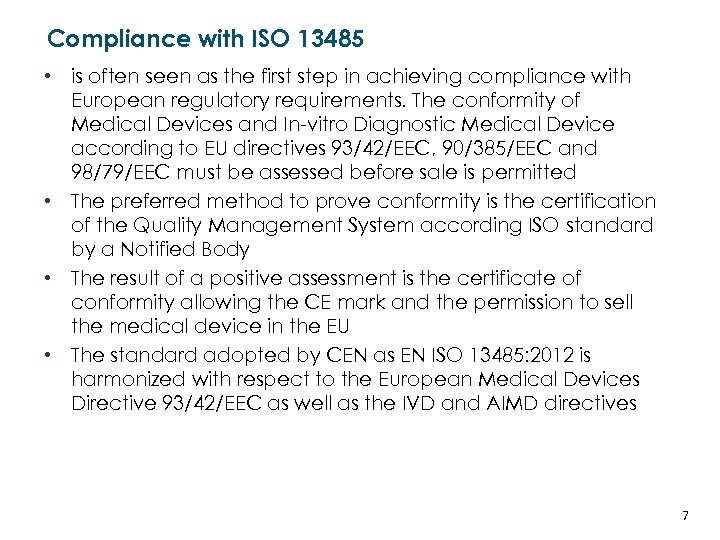 Compliance with ISO 13485 • is often seen as the first step in achieving