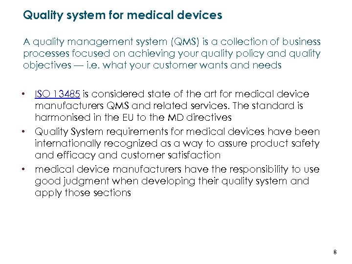 Quality system for medical devices A quality management system (QMS) is a collection of