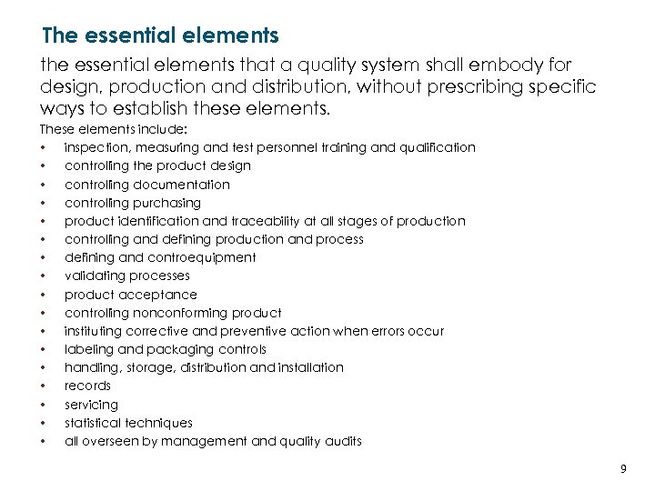 The essential elements that a quality system shall embody for design, production and distribution,