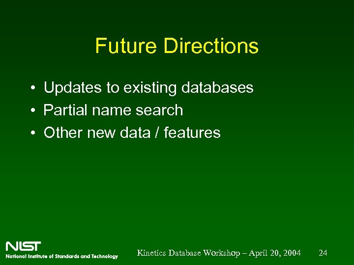 Future Directions • Updates to existing databases • Partial name search • Other new