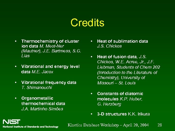 Credits • • Heat of fusion data, J. S. Chickos, W. E. Acree, Jr.