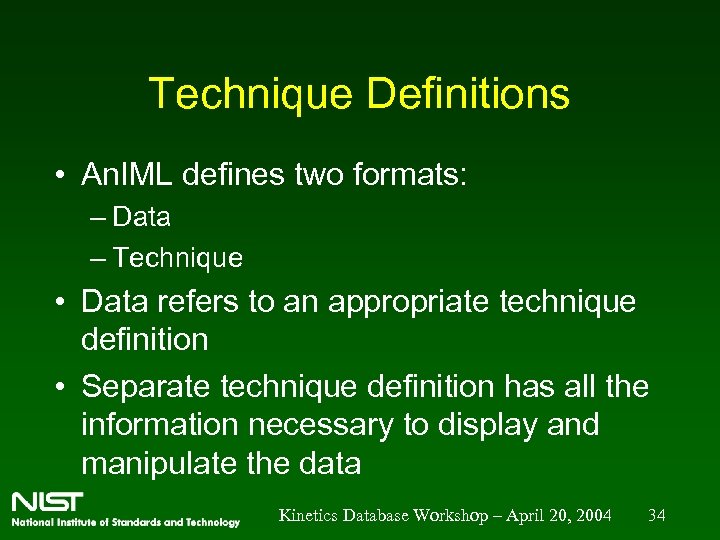 Technique Definitions • An. IML defines two formats: – Data – Technique • Data