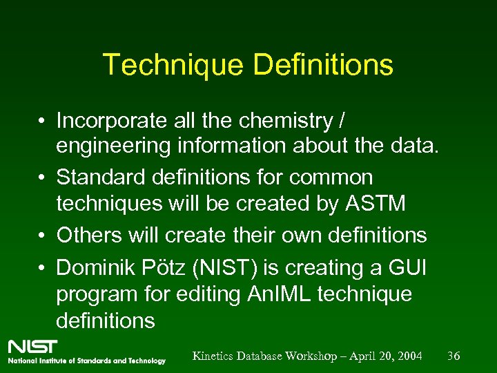 Technique Definitions • Incorporate all the chemistry / engineering information about the data. •