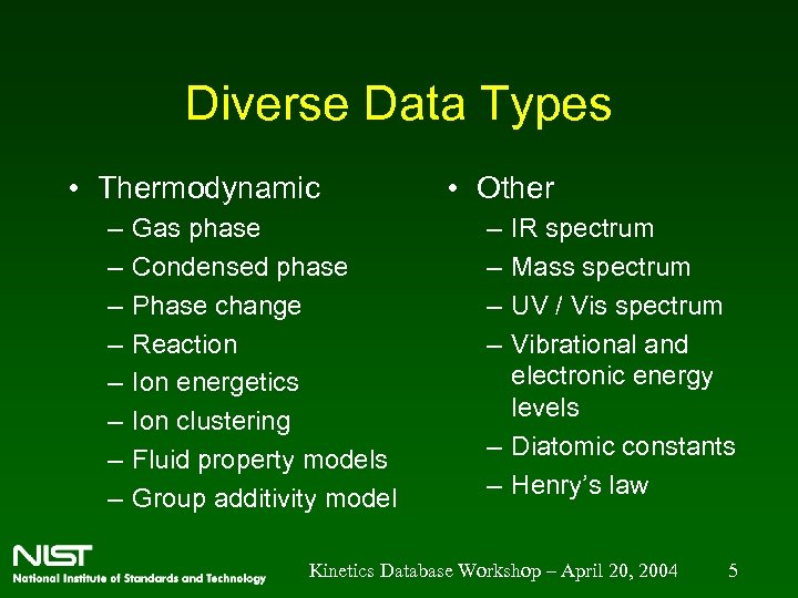 Diverse Data Types • Thermodynamic – – – – Gas phase Condensed phase Phase