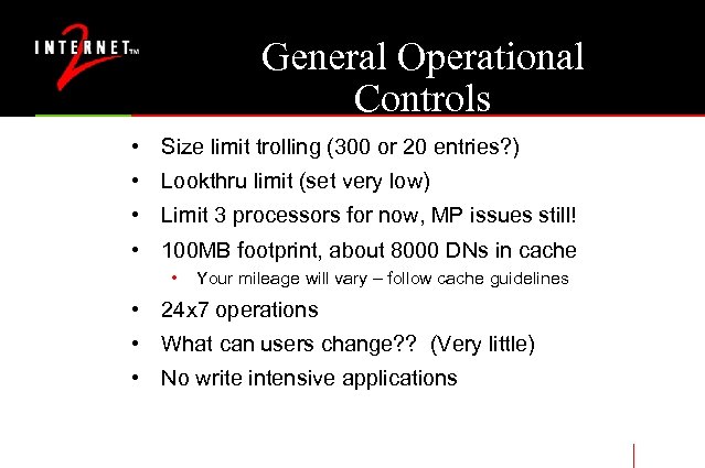 General Operational Controls • Size limit trolling (300 or 20 entries? ) • Lookthru