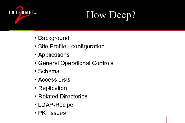 How Deep? • Background • Site Profile - configuration • Applications • General Operational