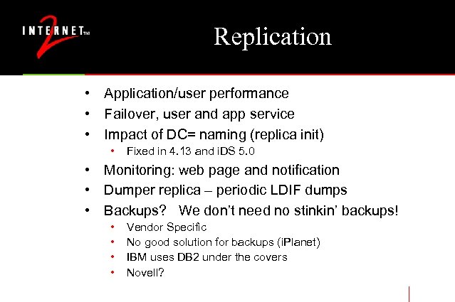 Replication • Application/user performance • Failover, user and app service • Impact of DC=