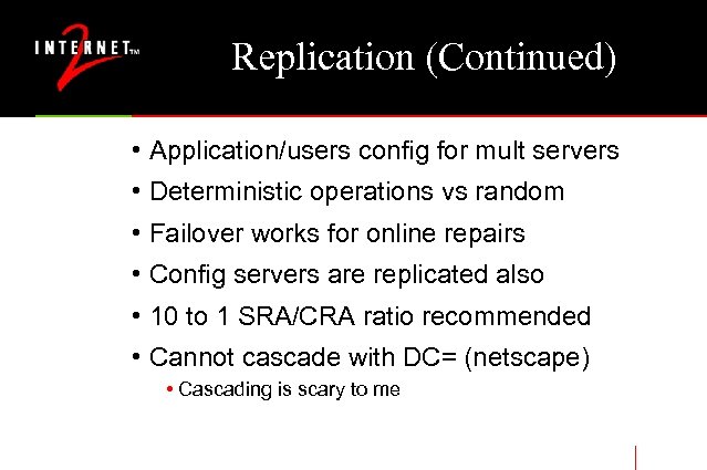 Replication (Continued) • Application/users config for mult servers • Deterministic operations vs random •