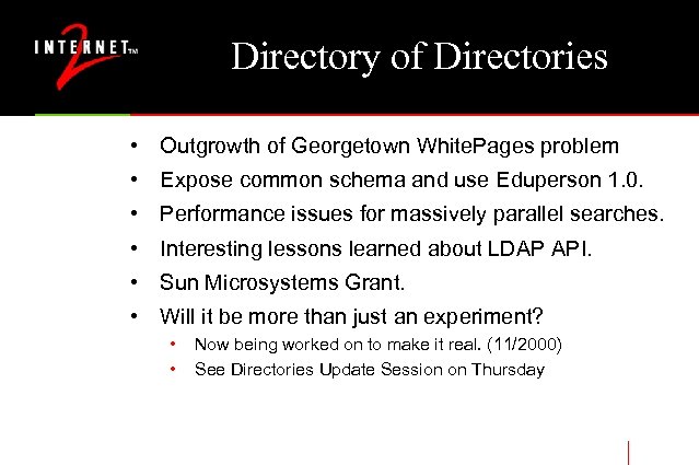 Directory of Directories • Outgrowth of Georgetown White. Pages problem • Expose common schema