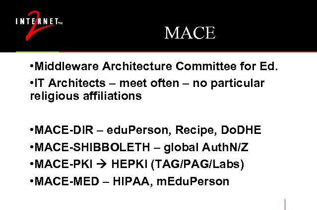 MACE • Middleware Architecture Committee for Ed. • IT Architects – meet often –