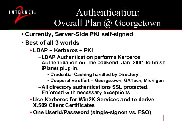 Authentication: Overall Plan @ Georgetown • Currently, Server-Side PKI self-signed • Best of all