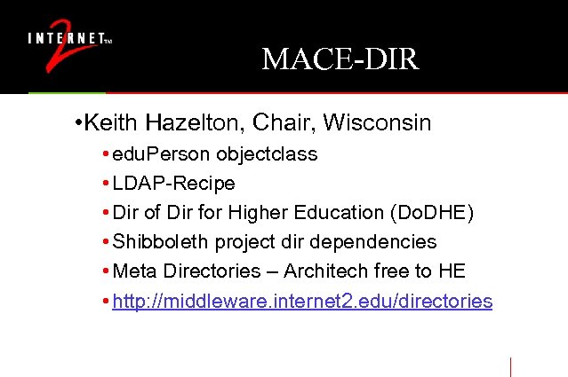 MACE-DIR • Keith Hazelton, Chair, Wisconsin • edu. Person objectclass • LDAP-Recipe • Dir