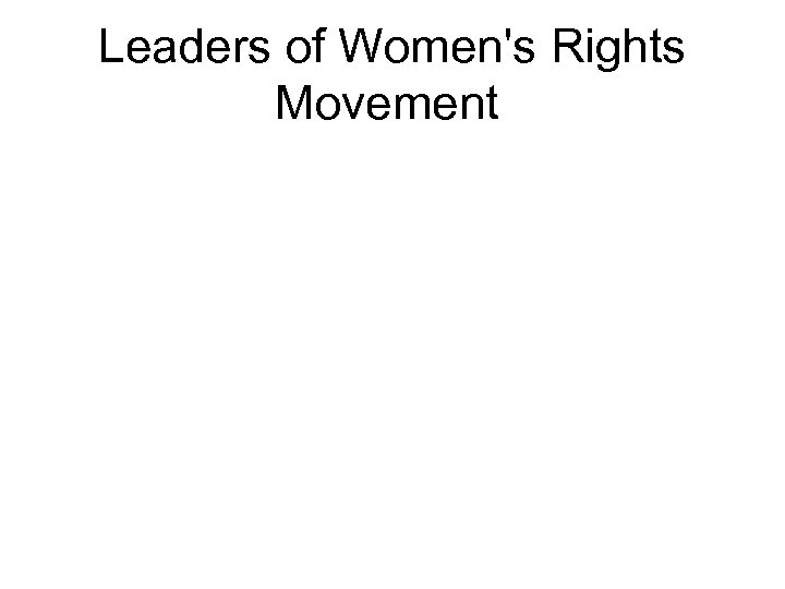 Leaders of Women's Rights Movement 