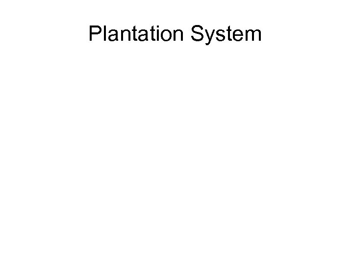 Plantation System 