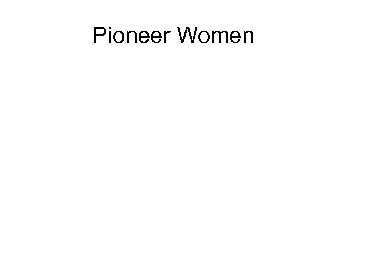 Pioneer Women 