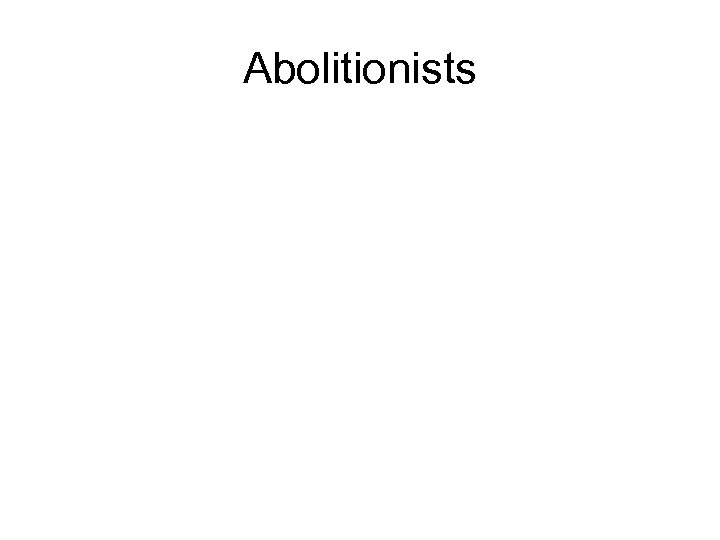 Abolitionists 