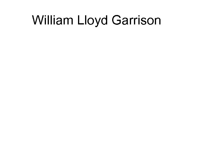 William Lloyd Garrison 