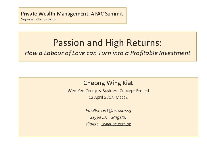 Private Wealth Management, APAC Summit Organiser: Marcus Evans Passion and High Returns: How a