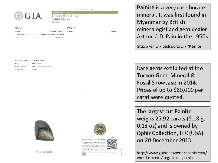 Painite is a very rare borate mineral. It was first found in Myanmar by