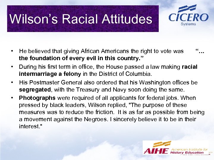 Wilson’s Racial Attitudes • He believed that giving African Americans the right to vote