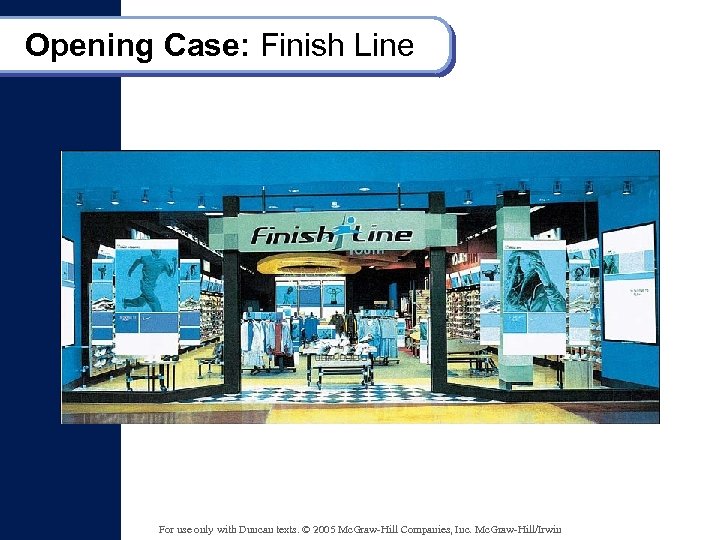 Opening Case: Finish Line For use only with Duncan texts. © 2005 Mc. Graw-Hill