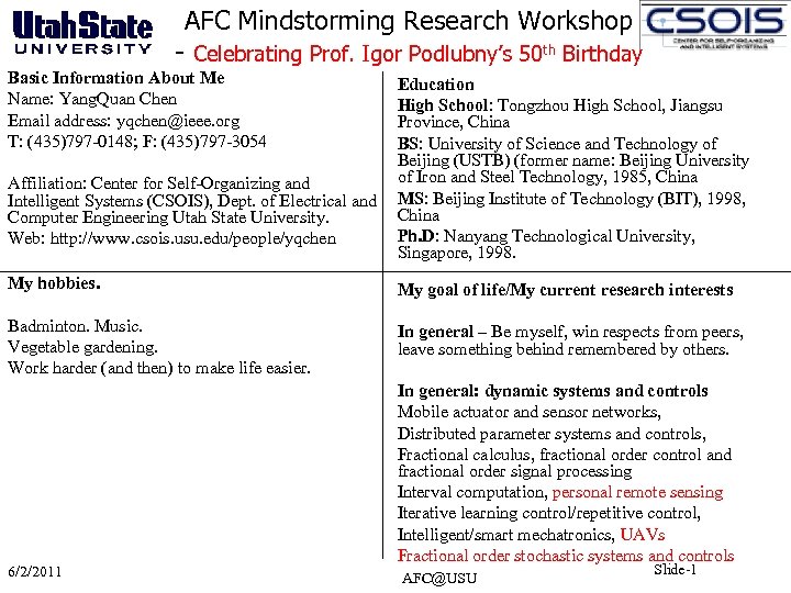 AFC Mindstorming Research Workshop - Celebrating Prof. Igor Podlubny’s 50 th Birthday Basic Information