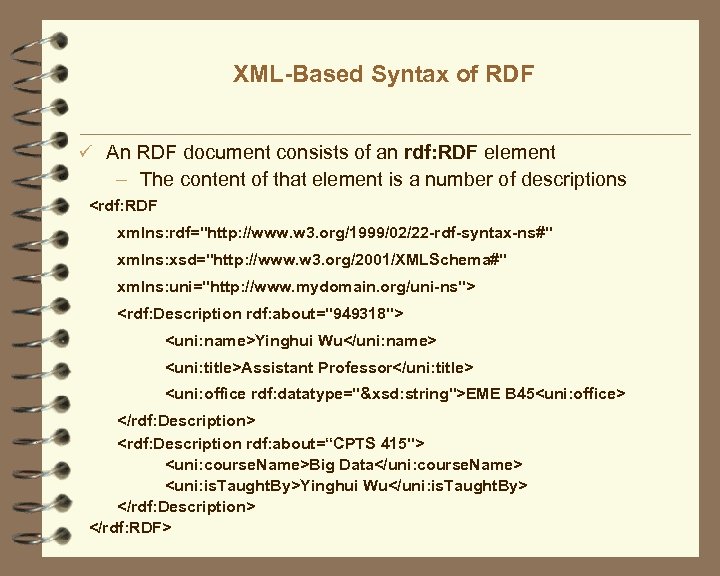 XML-Based Syntax of RDF ü An RDF document consists of an rdf: RDF element