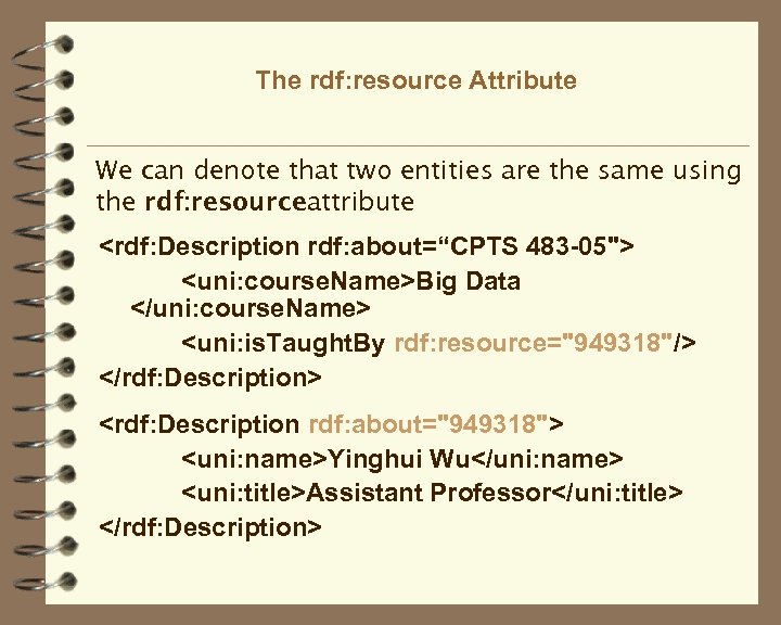 The rdf: resource Attribute We can denote that two entities are the same using