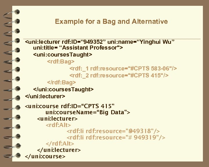 Example for a Bag and Alternative <uni: lecturer rdf: ID=“ 949352” uni: name=“Yinghui Wu”