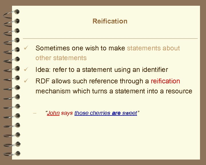 Reification ü Sometimes one wish to make statements about other statements ü Idea: refer