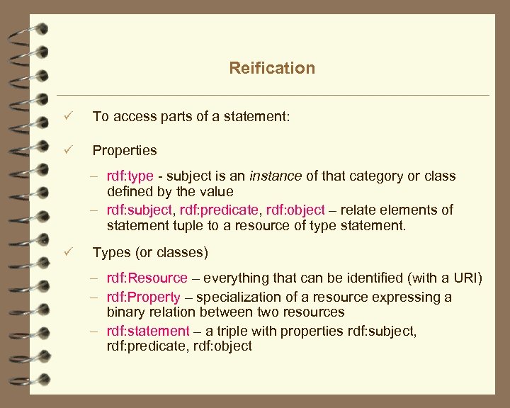 Reification ü To access parts of a statement: ü Properties – rdf: type -