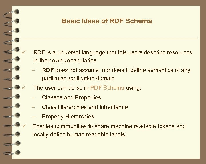Basic Ideas of RDF Schema ü RDF is a universal language that lets users