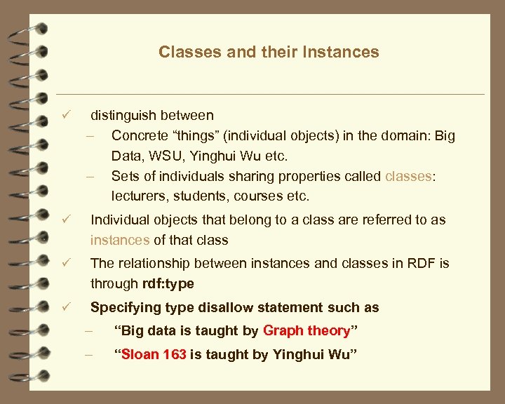 Classes and their Instances ü distinguish between – Concrete “things” (individual objects) in the