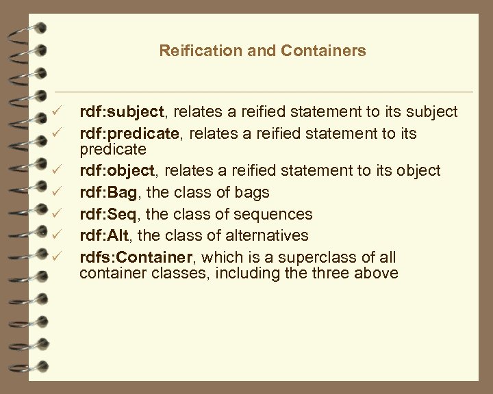 Reification and Containers ü ü ü ü rdf: subject, relates a reified statement to