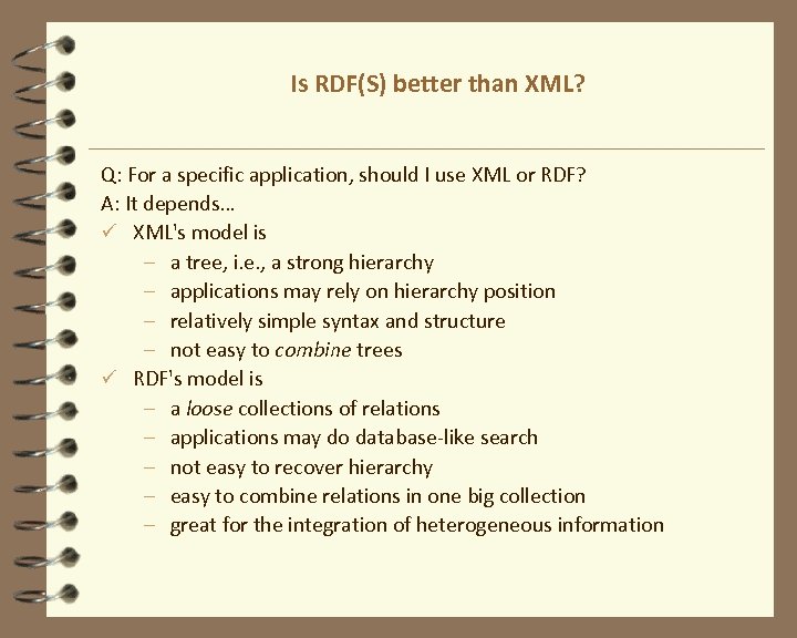 Is RDF(S) better than XML? Q: For a specific application, should I use XML
