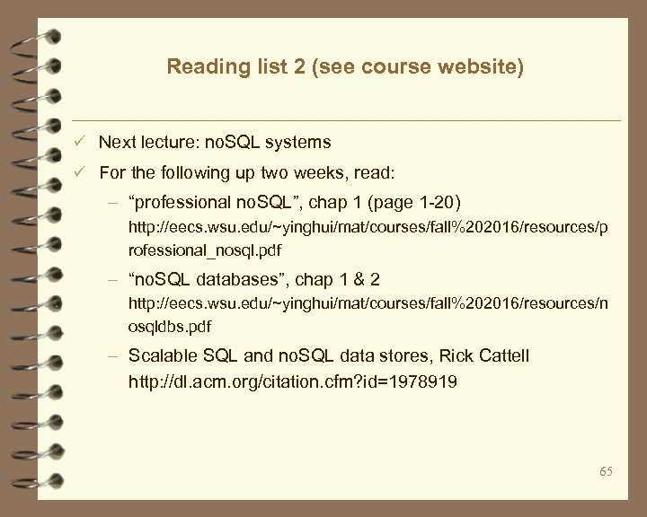 Reading list 2 (see course website) ü Next lecture: no. SQL systems ü For