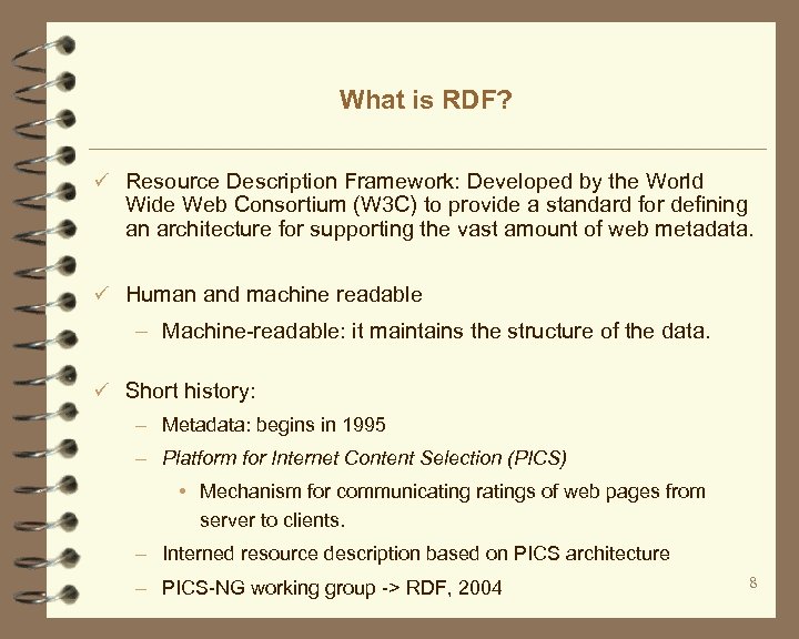 What is RDF? ü Resource Description Framework: Developed by the World Wide Web Consortium