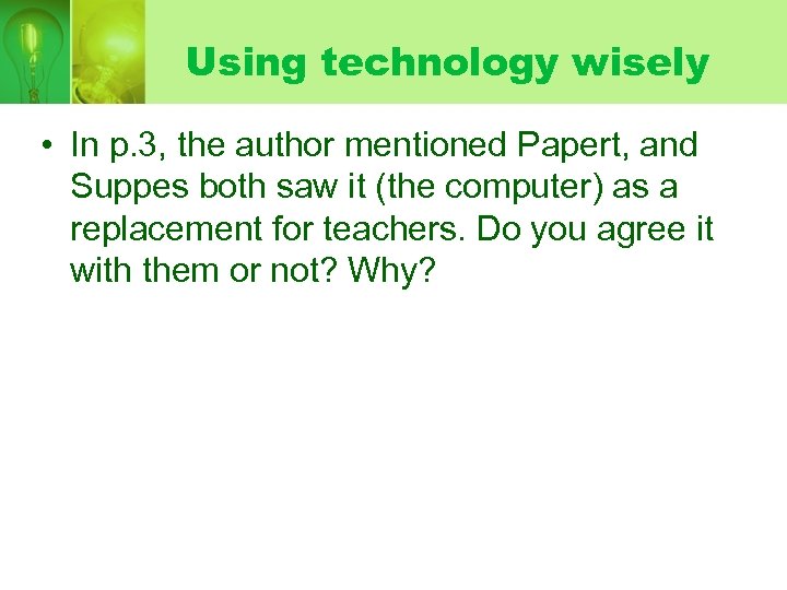 Using technology wisely • In p. 3, the author mentioned Papert, and Suppes both