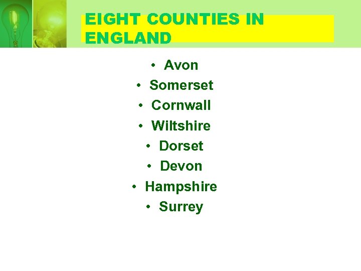 EIGHT COUNTIES IN ENGLAND • Avon • Somerset • Cornwall • Wiltshire • Dorset