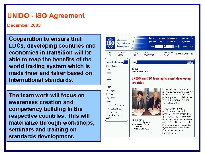 UNIDO - ISO Agreement December 2003 Cooperation to ensure that LDCs, developing countries and