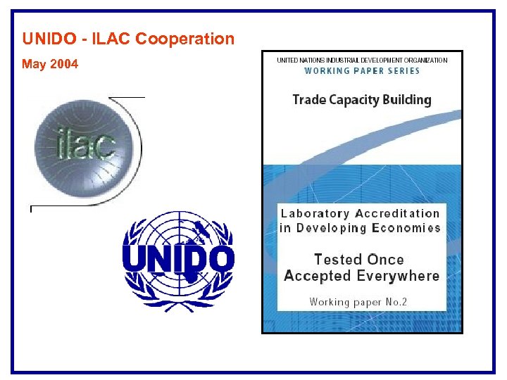 UNIDO - ILAC Cooperation May 2004 