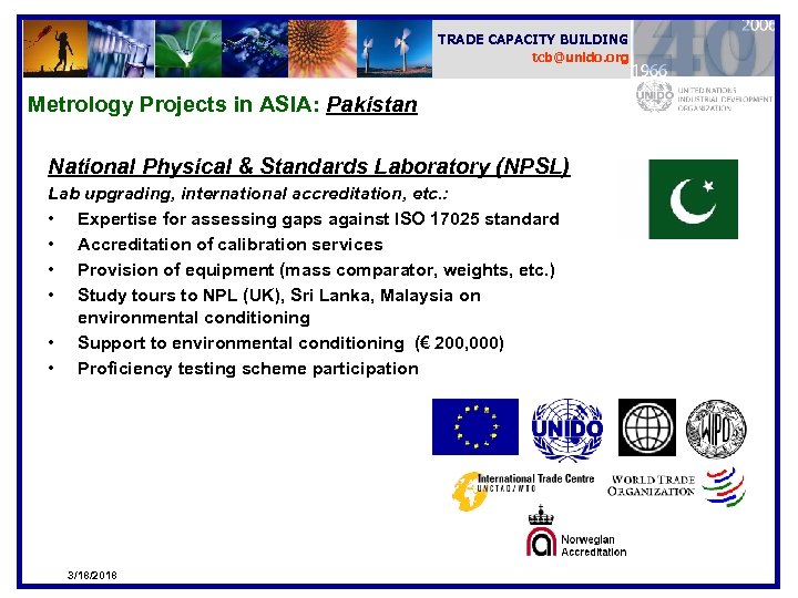 TRADE CAPACITY BUILDING tcb@unido. org Metrology Projects in ASIA: Pakistan National Physical & Standards