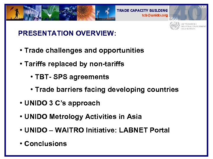 TRADE CAPACITY BUILDING tcb@unido. org PRESENTATION OVERVIEW: • Trade challenges and opportunities • Tariffs