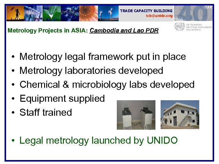 TRADE CAPACITY BUILDING tcb@unido. org Metrology Projects in ASIA: Cambodia and Lao PDR •