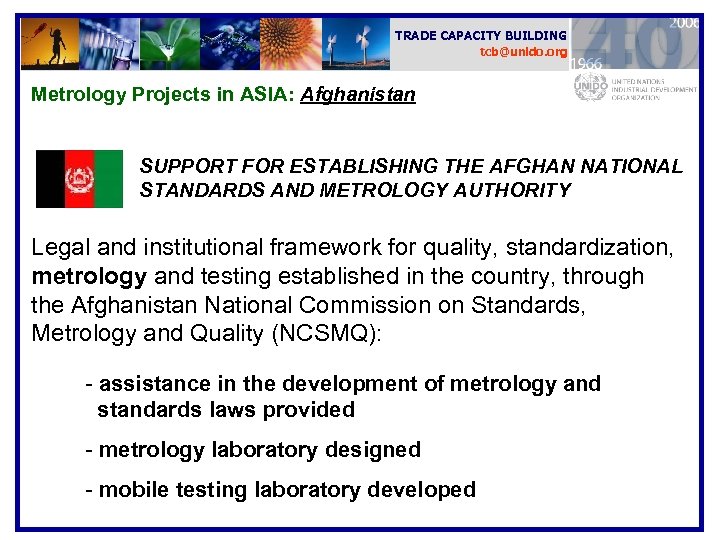 TRADE CAPACITY BUILDING tcb@unido. org Metrology Projects in ASIA: Afghanistan SUPPORT FOR ESTABLISHING THE