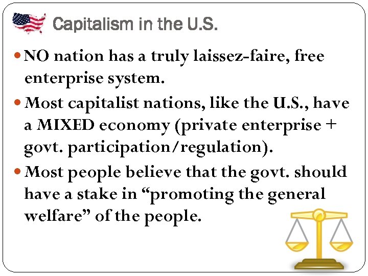 Capitalism in the U. S. NO nation has a truly laissez-faire, free enterprise system.