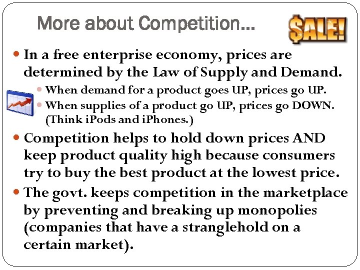 More about Competition… In a free enterprise economy, prices are determined by the Law